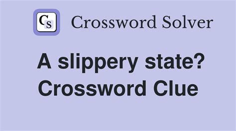 slippery crossword clue.